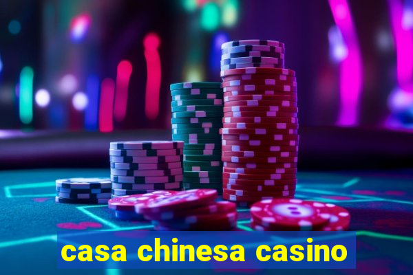 casa chinesa casino